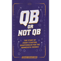 QB or Not QB(TM): The Story of Every Starting Quarterback for the Minnesota Vikings