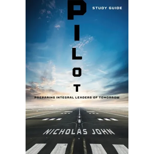 Pilot - Study Guide: Preparing Integral Leaders of Tomorrow - Paperback