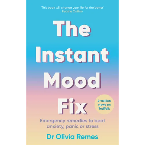 The Instant Mood Fix: Emergency Remedies to Beat Anxiety, Panic or Stress - Paperback