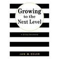 Growing to the Next Level: A 30-Day Devotional - Paperback