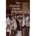 The Feminist Pacific: International Women's Networks in Hawai'i, 1820-1940 - Paperback