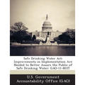 Safe Drinking Water Act: Improvements in Implementation Are Needed to Better Assure the Public of Safe Drinking Water: GAO-11-803T