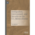 Immigration, Environment, and Security on the U.S.-Mexico Border - Paperback