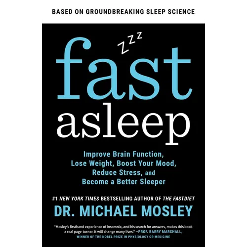Fast Asleep: Improve Brain Function, Lose Weight, Boost Your Mood, Reduce Stress, and Become a Better Sleeper - Paperback