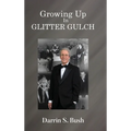Growing Up In Glitter Gulch - Hardcover