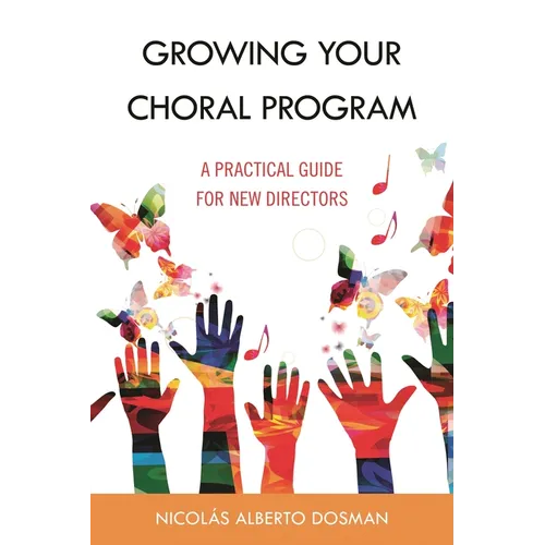 Growing Your Choral Program: A Practical Guide for New Directors - Paperback