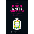 Good White Queers?: Racism and Whiteness in Queer U.S. Comics - Paperback