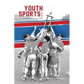Youth Sports: : A Parent's Guide - Paperback