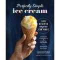 Perfectly Simple Ice Cream: 100 Recipes Anyone Can Make - Hardcover