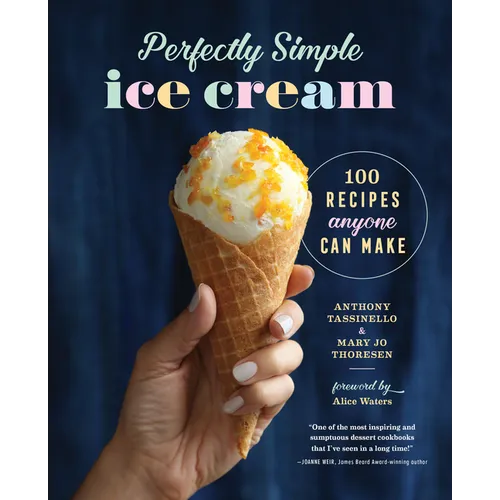 Perfectly Simple Ice Cream: 100 Recipes Anyone Can Make - Hardcover