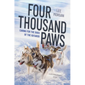 Four Thousand Paws: Caring for the Dogs of the Iditarod: A Veterinarian's Story - Hardcover
