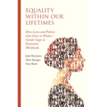 Equality Within Our Lifetimes: How Laws and Policies Can Close--Or Widen--Gender Gaps in Economies Worldwide
