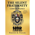 The Silent Fraternity: Code of Silence - Hardcover