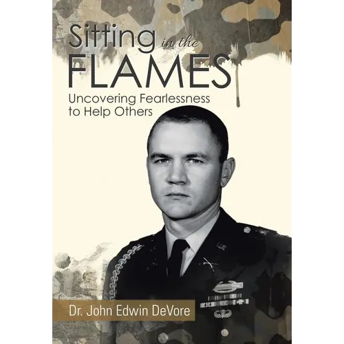 Sitting in the Flames: Uncovering Fearlessness to Help Others
