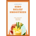 Sibo Relief Smoothies: easy and delicious sibo relief smoothies - Paperback