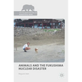 Animals and the Fukushima Nuclear Disaster - Hardcover