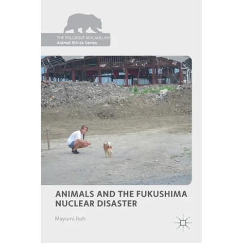Animals and the Fukushima Nuclear Disaster - Hardcover