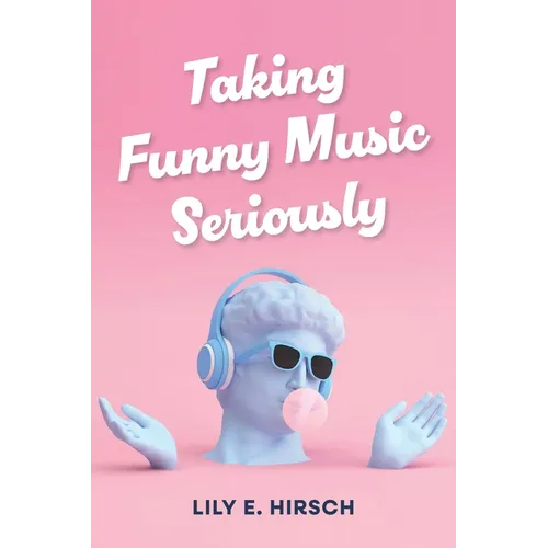 Taking Funny Music Seriously - Hardcover
