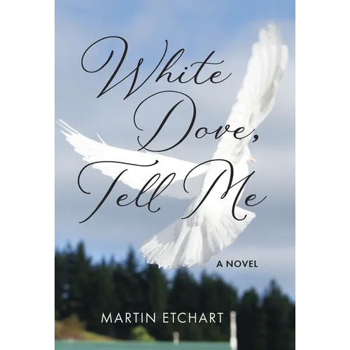 White Dove, Tell Me - Hardcover