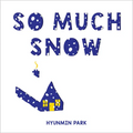 So Much Snow - Hardcover