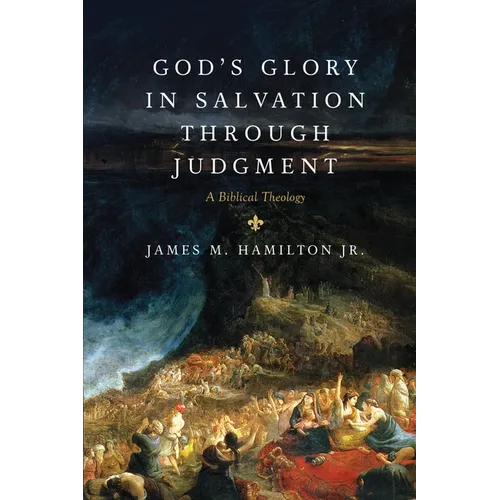 God's Glory in Salvation Through Judgment: A Biblical Theology - Hardcover