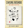 Chasing Bushido: How I Learned to Just Say Osu - Paperback