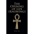The Opening of Life (Knowing) - Paperback