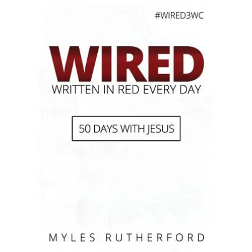 WIRED (Written In Red Every Day): 50 Days with Jesus - Paperback