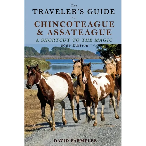 The Traveler's Guide to Chincoteague and Assateague: A Shortcut to the Magic