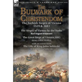 The Bulwark of Christendom: the Turkish Sieges of Vienna 1529 & 1683-The Sieges of Vienna by the Turks by Karl August Schimmer & The Great Siege of Vi