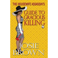 The Housewife Assassin's Guide to Gracious Killing - Paperback