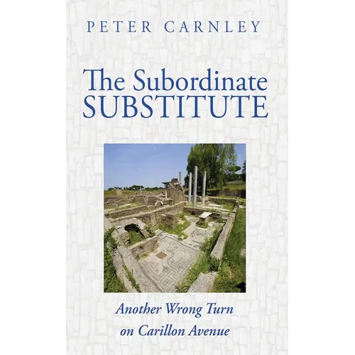 The Subordinate Substitute: Another Wrong Turn on Carillon Avenue - Paperback