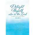 Delight Thyself Also In The Lord - Volume 2: a simple daily devotional - Paperback