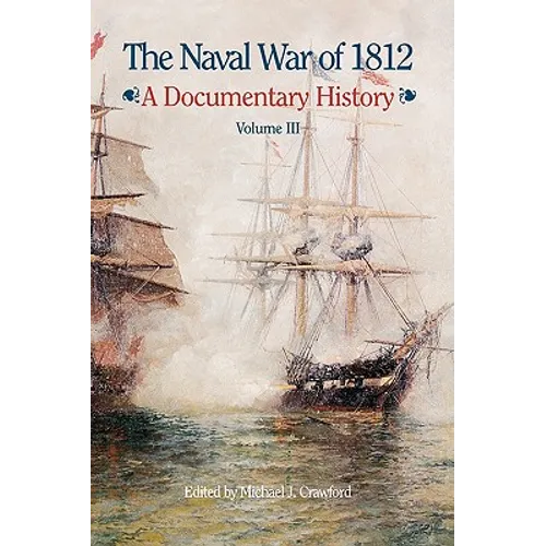 The Naval War of 1812: A Documentary History, Volume III, 1813-1814