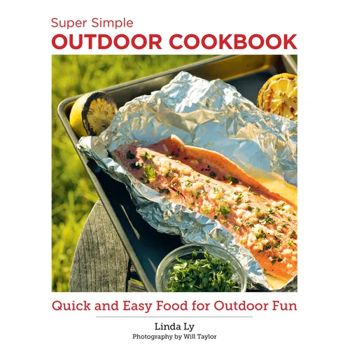 Super Simple Outdoor Cookbook: Quick and Easy Food for Outdoor Fun - Paperback