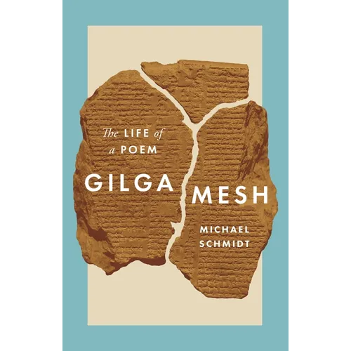 Gilgamesh: The Life of a Poem - Paperback