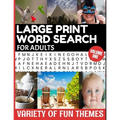 Large Print Word Search for Adults Variety of Fun Themes: Word Find Puzzle Book Contains Mixture of Topics from All Over Our World - Full Page Puzzles - Paperback