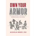 Own Your Armor: Revolutionary Change for Workplace Culture - Paperback