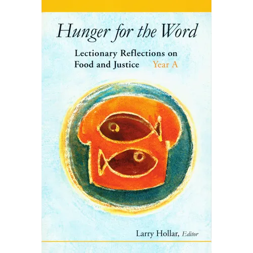 Hunger for the Word: Lectionary Reflections on Food and Justice; Year A - Paperback