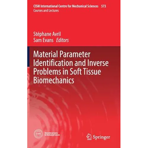 Material Parameter Identification and Inverse Problems in Soft Tissue Biomechanics - Hardcover