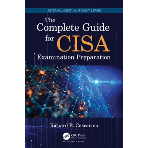 The Complete Guide for Cisa Examination Preparation - Paperback