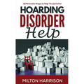 Hoarding Disorder Help: 15 Minimalist Steps to Help You Declutter - Paperback