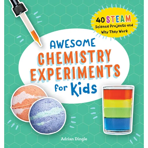 Awesome Chemistry Experiments for Kids: 40 Steam Science Projects and Why They Work - Paperback