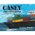 Casey the Container: And her first day in port - Paperback