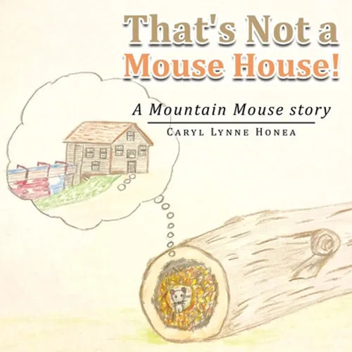 That's Not a Mouse House!: A Mountain Mouse Story - Paperback