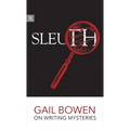 Sleuth: Gail Bowen on Writing Mysteries - Paperback