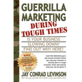 Guerrilla Marketing During Tough Times - Paperback