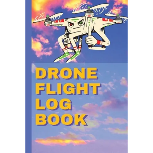 Drone Flight Log Book: Ultimate UAS - Paperback