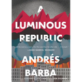 A Luminous Republic - Paperback