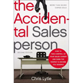 The Accidental Salesperson: How to Take Control of Your Sales Career and Earn the Respect and Income You Deserve - Paperback